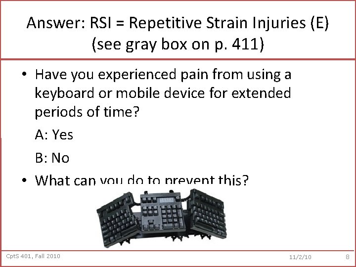 Answer: RSI = Repetitive Strain Injuries (E) (see gray box on p. 411) •