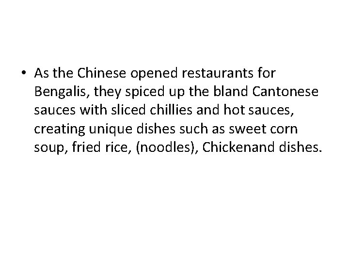  • As the Chinese opened restaurants for Bengalis, they spiced up the bland