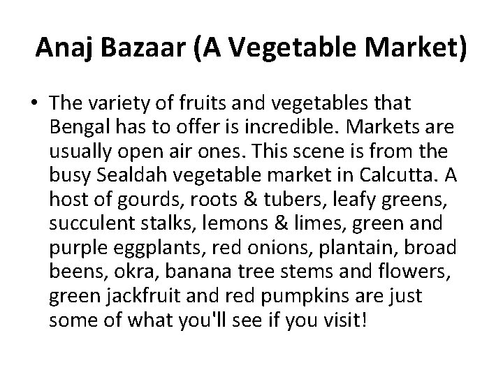 Anaj Bazaar (A Vegetable Market) • The variety of fruits and vegetables that Bengal