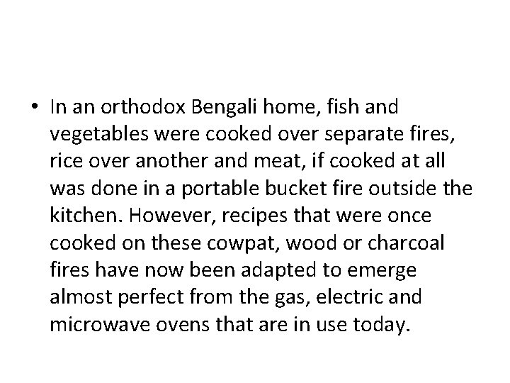  • In an orthodox Bengali home, fish and vegetables were cooked over separate