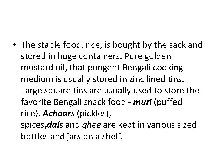  • The staple food, rice, is bought by the sack and stored in