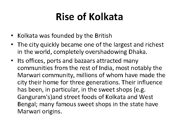 Rise of Kolkata • Kolkata was founded by the British • The city quickly