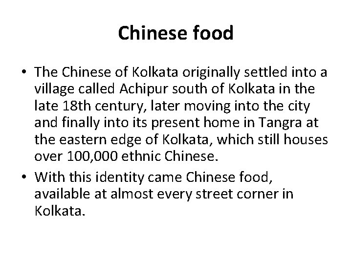 Chinese food • The Chinese of Kolkata originally settled into a village called Achipur