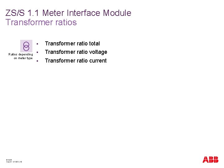 ZS/S 1. 1 Meter Interface Module Transformer ratios Ratios depending on meter type ©