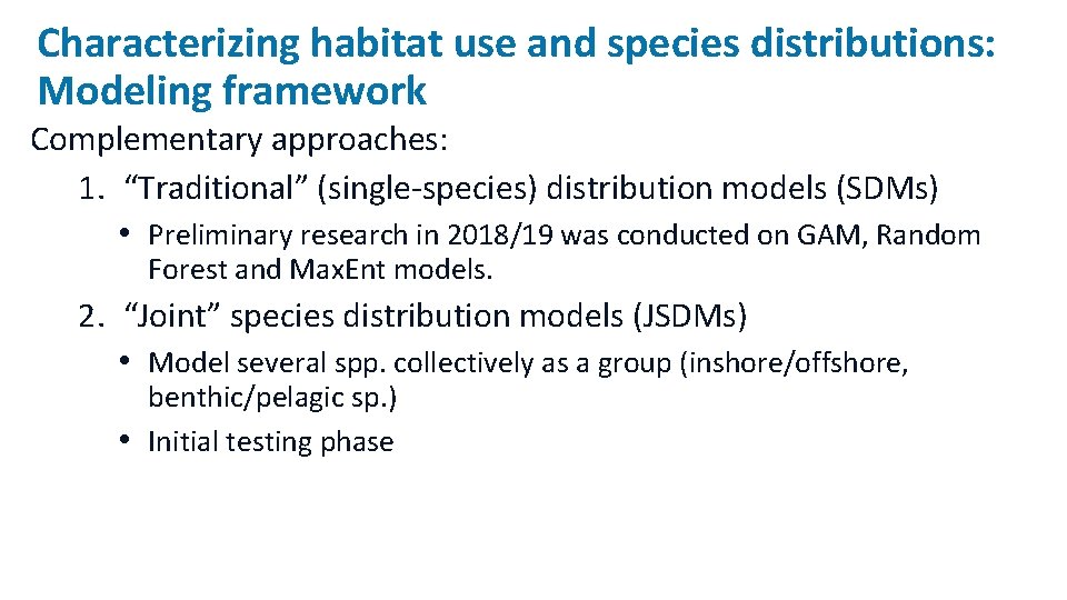 Characterizing habitat use and species distributions: Modeling framework Complementary approaches: 1. “Traditional” (single-species) distribution