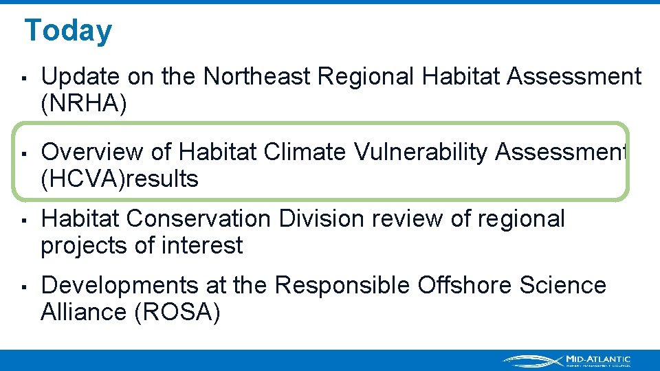 Today ▪ Update on the Northeast Regional Habitat Assessment (NRHA) ▪ Overview of Habitat