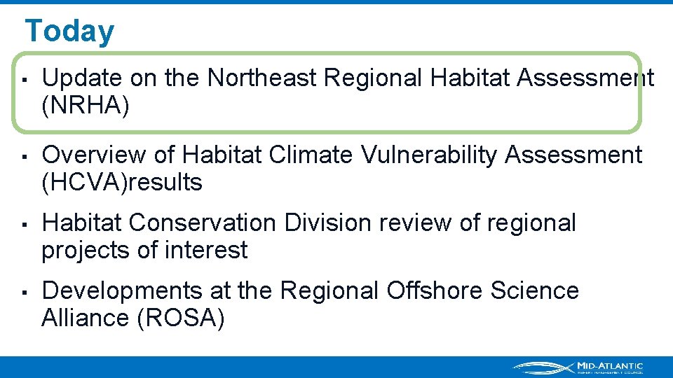 Today ▪ Update on the Northeast Regional Habitat Assessment (NRHA) ▪ Overview of Habitat