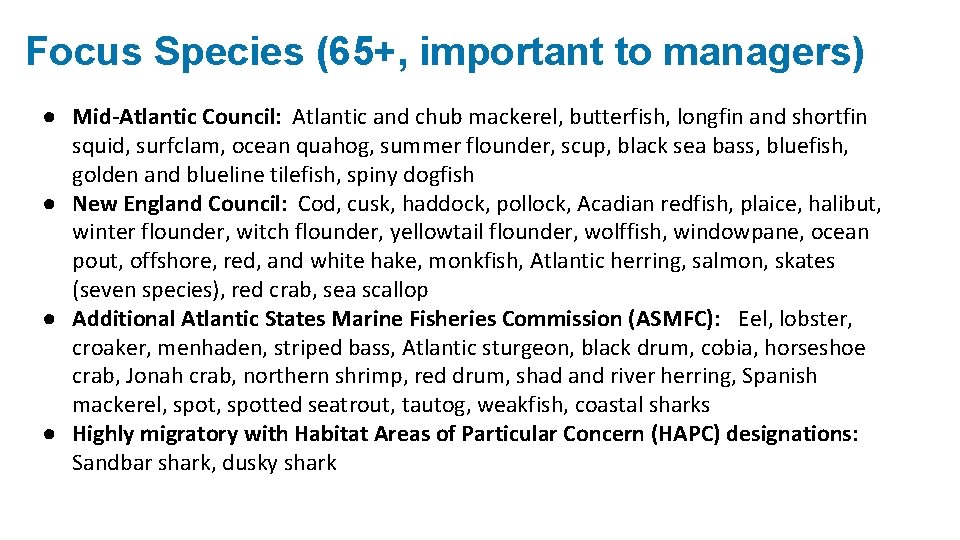 Focus Species (65+, important to managers) ● Mid-Atlantic Council: Atlantic and chub mackerel, butterfish,
