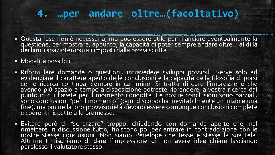 4. …per andare oltre…(facoltativo) § Questa fase non è necessaria, ma può essere utile