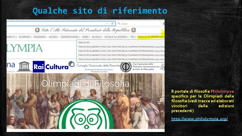Qualche sito di riferimento Il portale di filosofia Philolimpya specifico per le Olimpiadi della