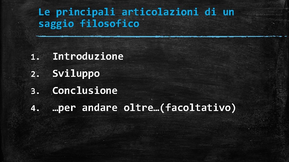 Le principali articolazioni di un saggio filosofico 1. Introduzione 2. Sviluppo 3. Conclusione 4.