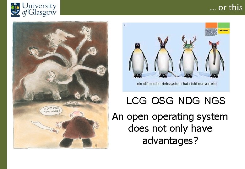… or this LCG OSG NDG NGS An operating system does not only have