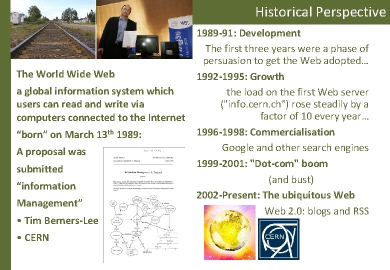 Historical Perspective The World Wide Web a global information system which users can read