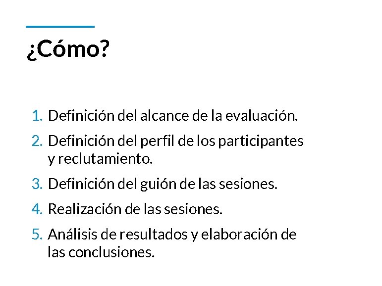 ¿Cómo? 1. Definición del alcance de la evaluación. 2. Definición del perfil de los