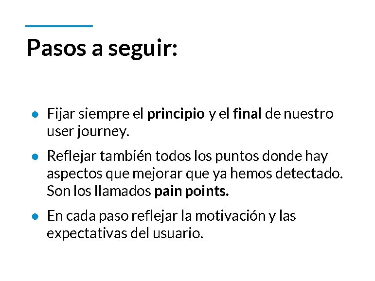 Pasos a seguir: ● Fijar siempre el principio y el final de nuestro user