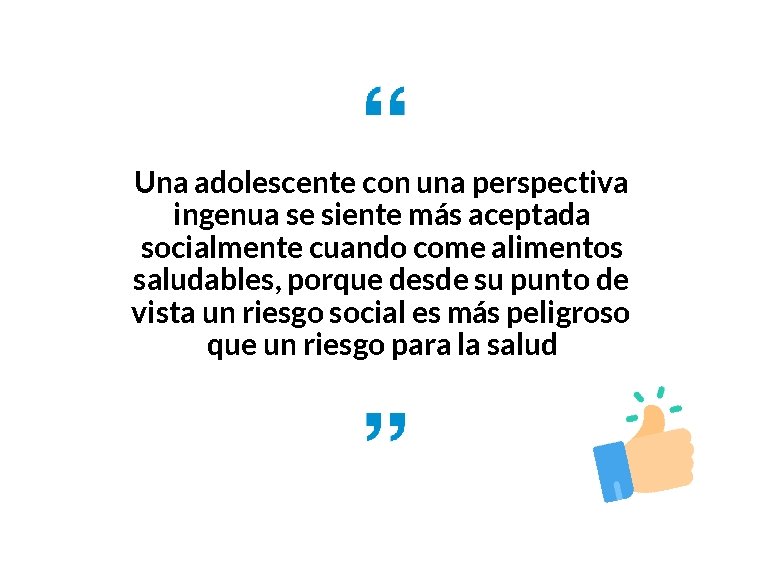 Una adolescente con una perspectiva ingenua se siente más aceptada socialmente cuando come alimentos