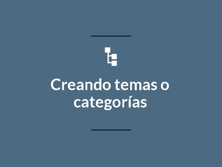 Creando temas o categorías 