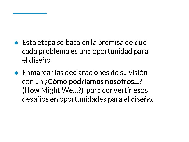 ● Esta etapa se basa en la premisa de que cada problema es una