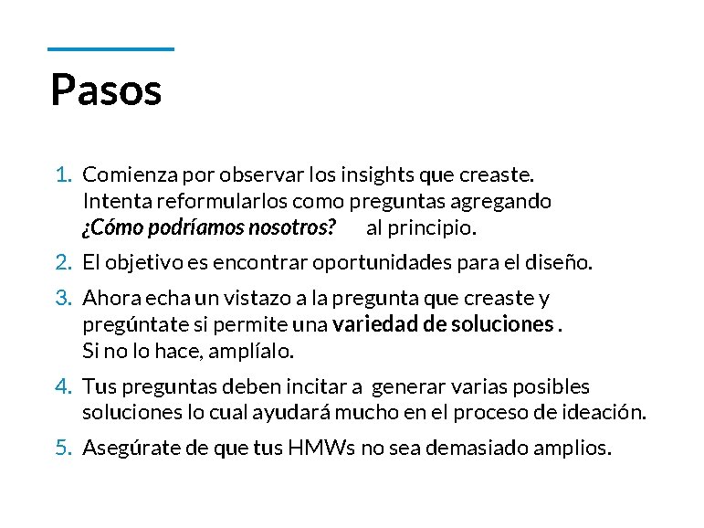 Pasos 1. Comienza por observar los insights que creaste. Intenta reformularlos como preguntas agregando