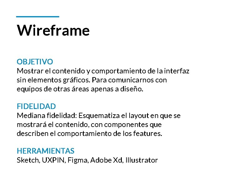 Wireframe OBJETIVO Mostrar el contenido y comportamiento de la interfaz sin elementos gráficos. Para