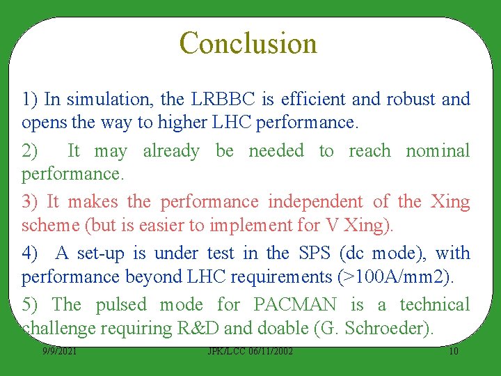 Conclusion 1) In simulation, the LRBBC is efficient and robust and opens the way