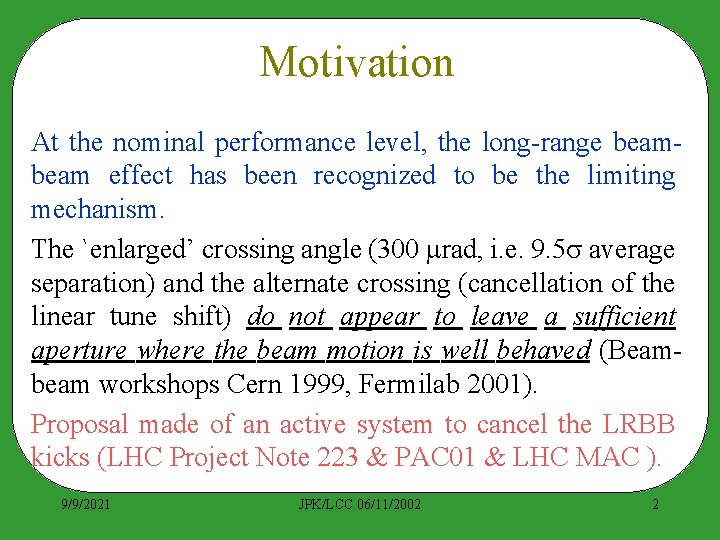 Motivation At the nominal performance level, the long-range beam effect has been recognized to
