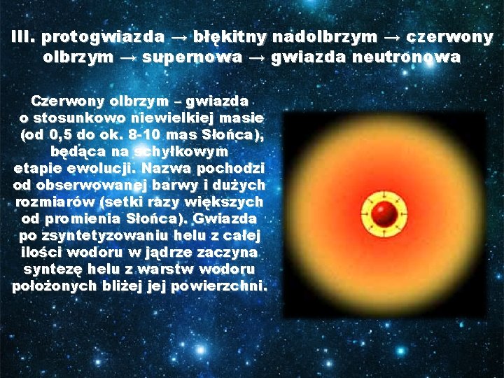III. protogwiazda → błękitny nadolbrzym → czerwony olbrzym → supernowa → gwiazda neutronowa Czerwony