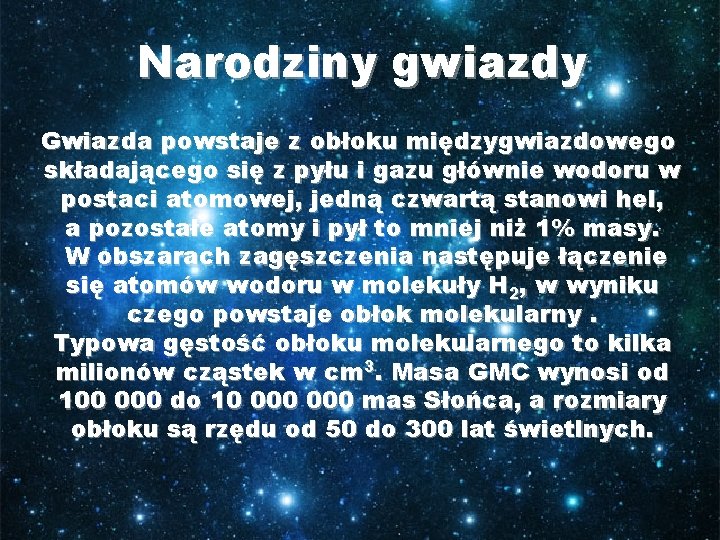 Narodziny gwiazdy Gwiazda powstaje z obłoku międzygwiazdowego składającego się z pyłu i gazu głównie