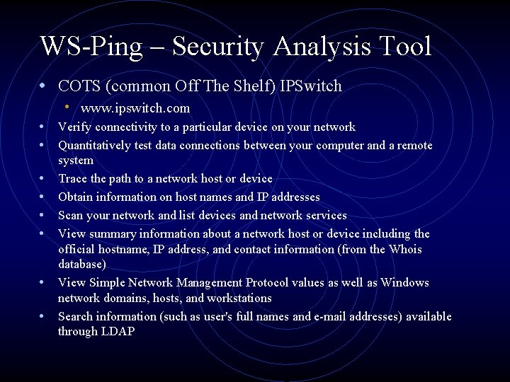 WS-Ping – Security Analysis Tool • COTS (common Off The Shelf) IPSwitch • www.