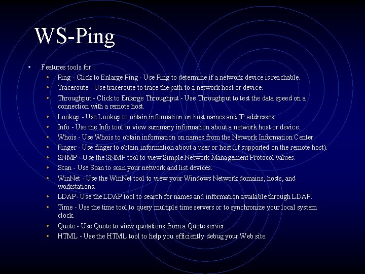 WS-Ping • Features tools for : • Ping - Click to Enlarge Ping -