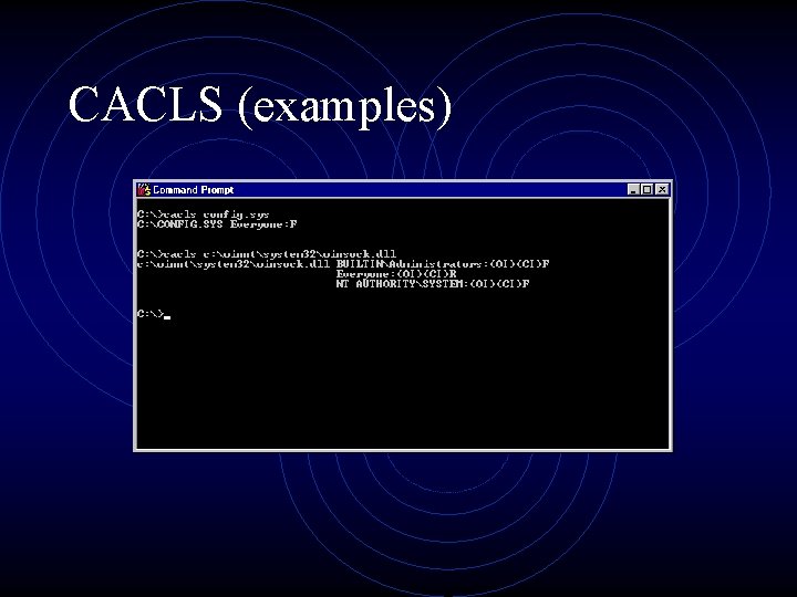 CACLS (examples) 