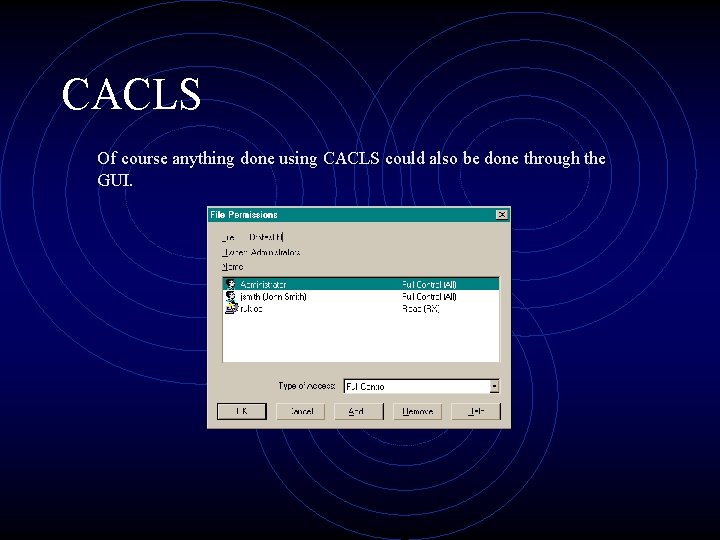 CACLS Of course anything done using CACLS could also be done through the GUI.