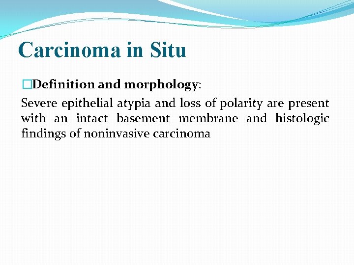 Carcinoma in Situ �Definition and morphology: Severe epithelial atypia and loss of polarity are