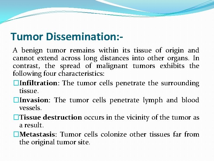 Tumor Dissemination: A benign tumor remains within its tissue of origin and cannot extend