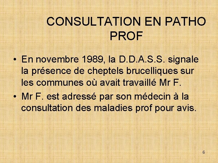 CONSULTATION EN PATHO PROF • En novembre 1989, la D. D. A. S. S.