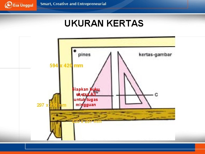 UKURAN KERTAS 594 x 420 mm 297 x 210 mm Siapkan buku sketsa A