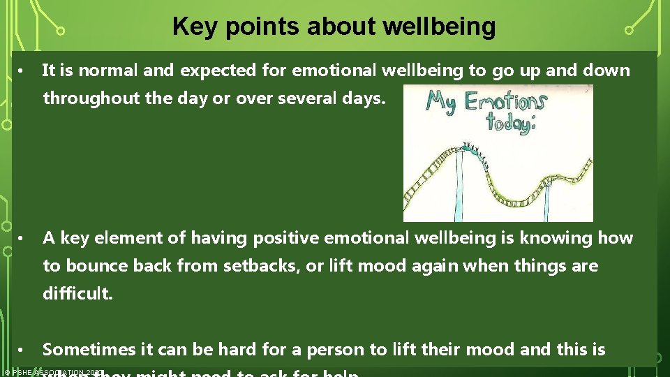 Key points about wellbeing • It is normal and expected for emotional wellbeing to
