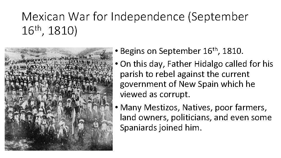 Mexican War for Independence (September 16 th, 1810) • Begins on September 16 th,