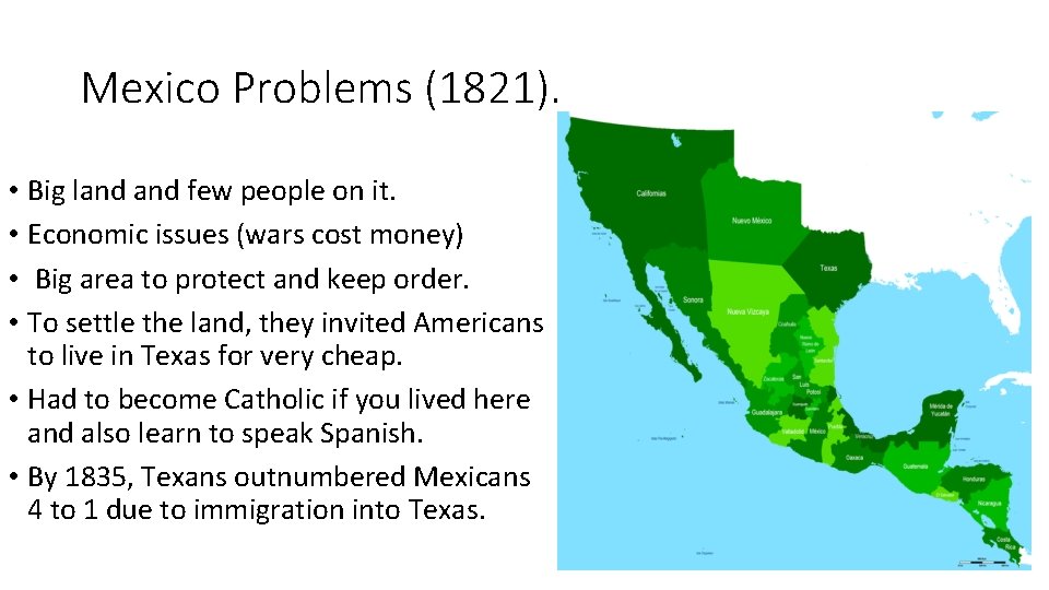 Mexico Problems (1821). • Big land few people on it. • Economic issues (wars