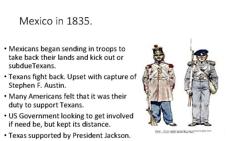 Mexico in 1835. • Mexicans began sending in troops to take back their lands