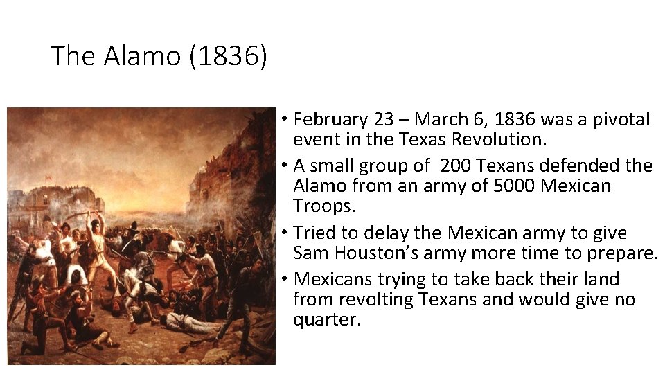 The Alamo (1836) • February 23 – March 6, 1836 was a pivotal event
