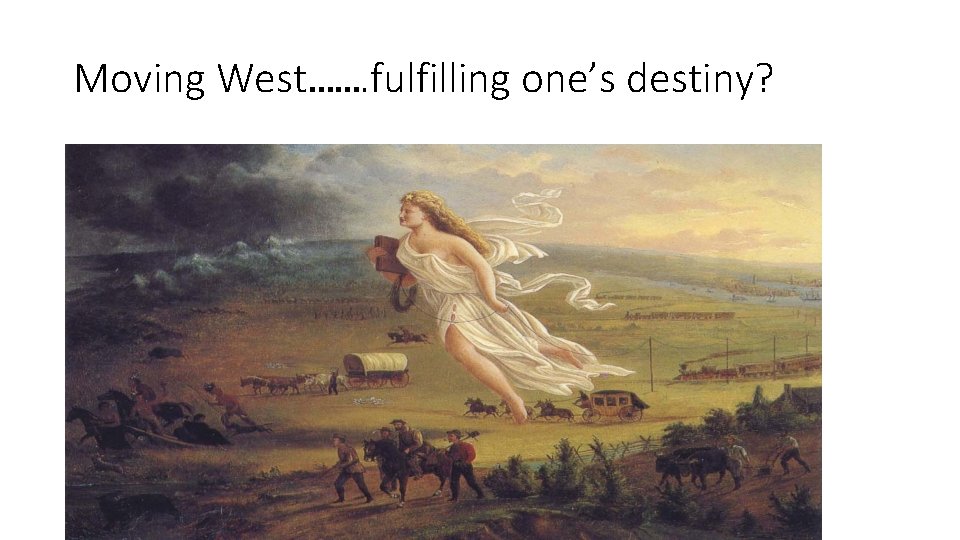 Moving West……. fulfilling one’s destiny? 