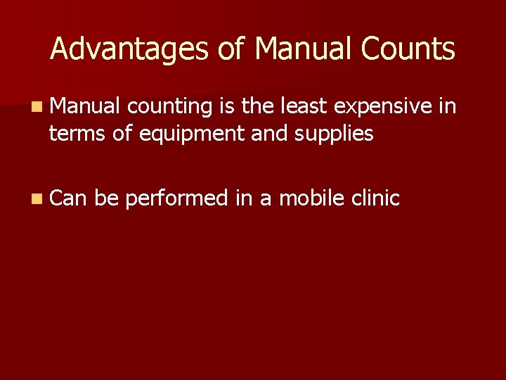 Advantages of Manual Counts n Manual counting is the least expensive in terms of