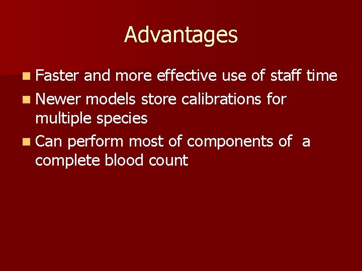 Advantages n Faster and more effective use of staff time n Newer models store