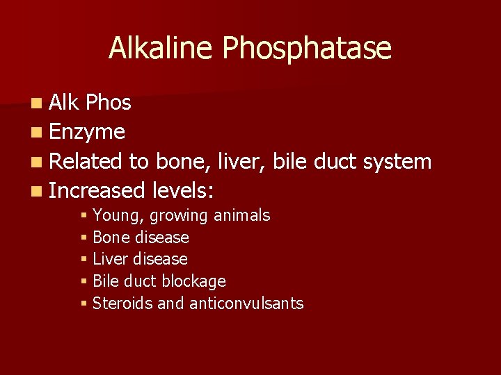 Alkaline Phosphatase n Alk Phos n Enzyme n Related to bone, liver, bile duct