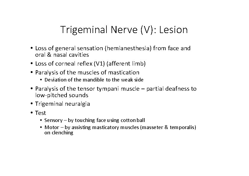 Trigeminal Nerve (V): Lesion • Loss of general sensation (hemianesthesia) from face and oral