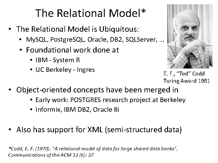 The Relational Model* • The Relational Model is Ubiquitous: • My. SQL, Postgre. SQL,