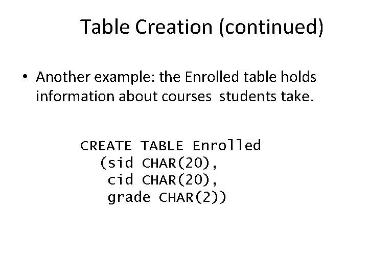 Table Creation (continued) • Another example: the Enrolled table holds information about courses students