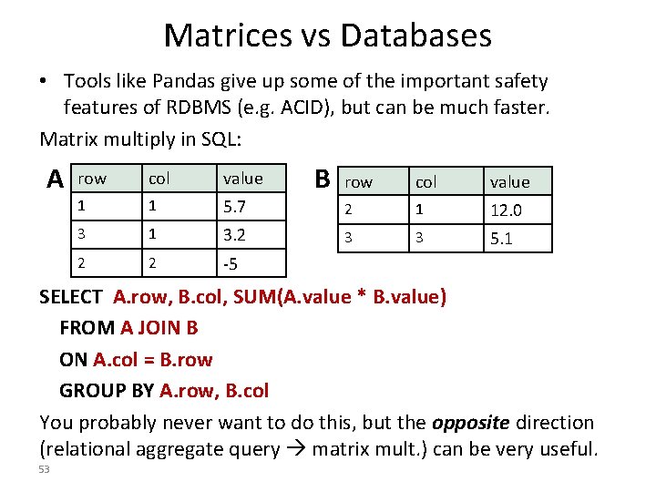 Matrices vs Databases • Tools like Pandas give up some of the important safety