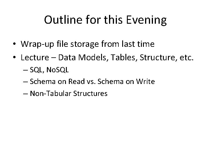 Outline for this Evening • Wrap-up file storage from last time • Lecture –